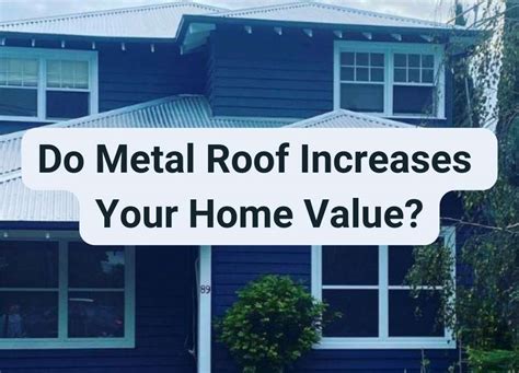 does a metal roof increase the value of a house|steel roofs pros and cons.